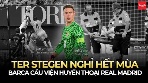 Ter Stegen nghỉ hết mùa, Barca cầu viện huyền thoại Real Madrid