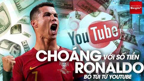 Ronaldo kiếm được số tiền từ Youtube khủng cỡ nào