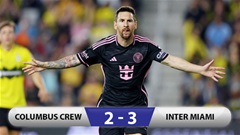 Kết quả Columbus Crew 2-3 Inter Miami: Messi có danh hiệu thứ 2 cùng Miami