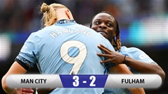 Kết quả Man City 3-2 Fulham: Man City có trận thứ 30 bất bại ở Premier League