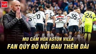 MU cầm hòa Aston Villa: Học trò lại cứu ghế Ten Hag, fan Qủy đỏ nỗi đau thêm dài