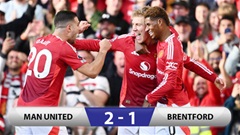 Kết quả MU 2-1 Brentford: Quỷ đỏ ngược dòng ấn tượng