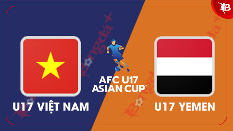 Nhận định bóng đá U17 Việt Nam vs U17 Yemen, 19h00 ngày 27/10: Phải thắng để đi tiếp