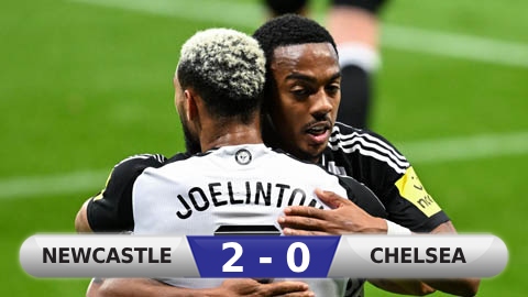 Kết quả Newcastle 2-0 Chelsea: Chelsea sớm dừng bước ở cúp Liên đoàn