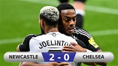 Kết quả Newcastle 2-0 Chelsea: Chelsea sớm dừng bước ở cúp Liên đoàn