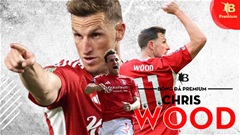 Chào Chris Wood, phiên bản lớn tuổi của… Erling Haaland!