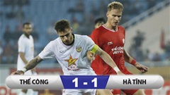 Kết quả Thể Công Viettel 1-1 HL Hà Tĩnh: Kịch tính vô cùng!