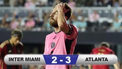 Kết quả Inter Miami 2-3 Atlanta: Messi tan mộng vô địch MLS Cup 