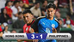 Kết quả Hong Kong 3-1 Philippines: Đối thủ của Việt Nam thua thảm 