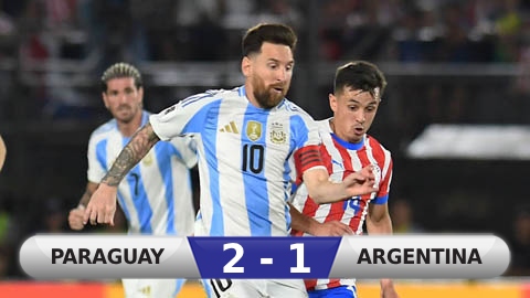 Kết quả Paraguay 2-1 Argentina: Lần đầu thất bại sau 8 năm 