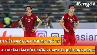 Ai đủ sức làm đội trưởng thay Quế Ngọc Hải và Hùng Dũng?