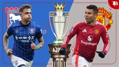 Trực tiếp Ipswich vs MU, 23h30 ngày 24/11