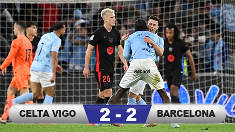 Kết quả Celta Vigo 2-2 Barca: Bước ngoặt tấm thẻ đỏ