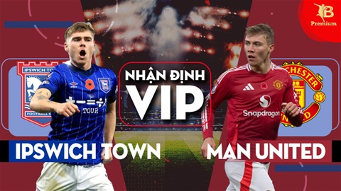 Nhận định bóng đá VIP Ipswich vs MU, 23h30 ngày 24/11: Chờ bản sắc của Amorim!