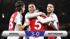 Kết quả Arsenal 3-0 Nottingham: Pháo thủ tìm lại niềm vui