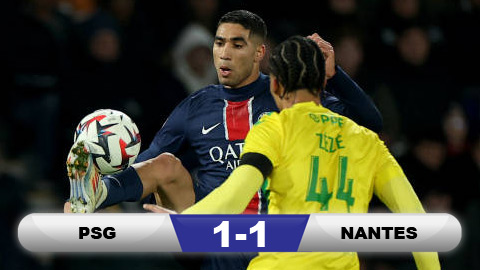 Kết quả PSG 1-1 Nantes: Chủ nhà không thể giành 3 điểm