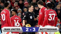 Kết quả MU 2-3 Nottingham: Quỷ đỏ lại 'chết' vì bóng bổng