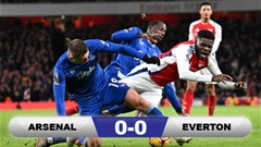 Kết quả Arsenal 0-0 Everton: Pháo thủ lại hòa