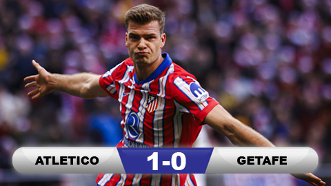 Kết quả Atletico 1-0 Getafe: 3 điểm nhọc nhằn