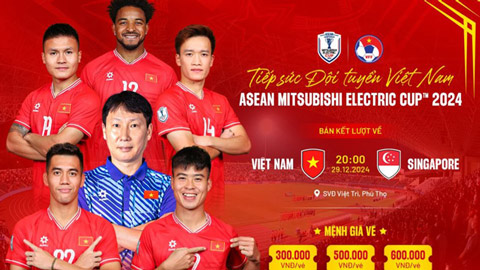 ‘Cháy vé’ trận bán kết Việt Nam vs Singapore trên sân Việt Trì