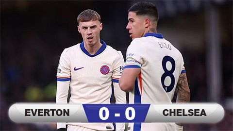 Kết quả Everton 0-0 Chelsea: Chia điểm ở Goodison Park