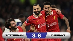 Kết quả Tottenham 3-6 Liverpool: Liverpool xây chắc ngôi số 1