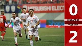 VIDEO bàn thắng Singapore vs Việt Nam: 0-2