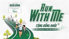 'Run With Me - Cộng Đồng Khỏe' – Chạy để khoẻ và lan toả yêu thương