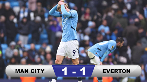 Kết quả Man City 1-1 Everton: Haaland khiến Man xanh lại hụt bước