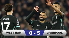 Kết quả West Ham 0-5 Liverpool: Show diễn của Salah