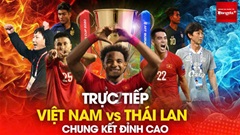 Bình luận: Việt Nam vs Thái Lan - Chung kết đỉnh cao