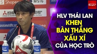 HLV Thái Lan bất chấp khen bàn thắng không FairPlay của Supachok, thừa nhận ĐTVN vô địch xứng đáng