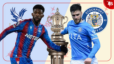 Nhận định bóng đá Crystal Palace vs Stockport County, 22h00 ngày 12/1: Đại bàng bay vào vòng 4