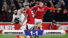 Kết quả Nottingham 1-1 Liverpool: 1 điểm quý giá cho Liverpool