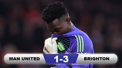 Kết quả MU 1-3 Brighton: Sai lầm chết người của Onana