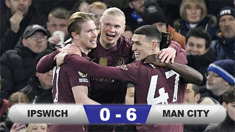 Kết quả Ipswich 0-6 Man City: Cơn thịnh nộ của nhà vua