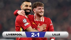 Kết quả Liverpool 2-1 Lille: 3 điểm khó khăn của Liverpool