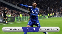 Kết quả Tottenham 1-2 Leicester: Cáo 'nuốt chửng' Gà