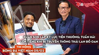 Tin nóng BĐVN 5/2: Xuân Son lập kỷ lục tiền thưởng; Tuấn Hải lên tiếng khi bị truyền thông Thái Lan đổ oan