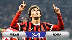 Kết quả Milan 3-1 Roma: Joao Felix ra mắt như mơ