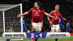 Kết quả MU 2-1 Leicester: Quỷ đỏ đi tiếp ở FA Cup