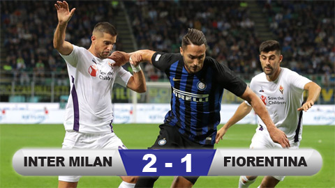 Kết quả Inter Milan 2-1 Fiorentina: 'Đòi nợ' thành công