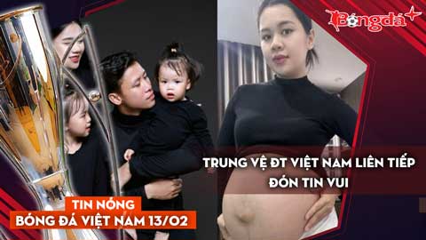 Tin nóng BĐVN 13/2: Trung vệ ĐT Việt Nam liên tiếp đón tin vui