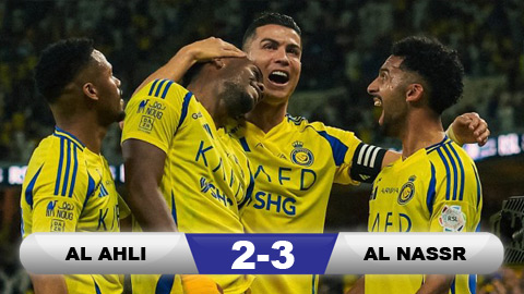 Kết quả Al Ahli 2-3 Al Nassr: 3 điểm kịch tính cho Al Nassr