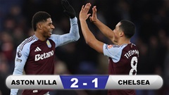 Kết quả Aston Villa 2-1 Chelsea: Rashford thăng hoa