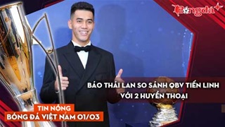 Tin nóng BĐVN 1/3: Báo Thái Lan so sánh QBV Tiến Linh với hai huyền thoại