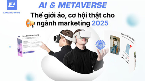 AI & Metaverse: Thế giới ảo, cơ hội thật cho ngành marketing 2025