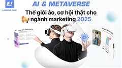 AI & Metaverse: Thế giới ảo, cơ hội thật cho ngành marketing 2025