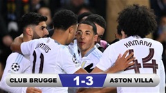 Kết quả Club Brugge 1-3 Aston Villa: Chiến thắng ở phút cuối