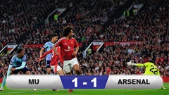 Kết quả MU 1-1 Arsenal: Quỷ đỏ mất chiến thắng đáng tiếc